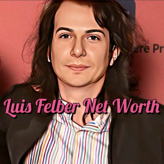 Luis Felber Net Worth