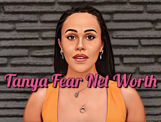 Tanya Fear Net Worth