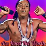 Ace hood Net Worth