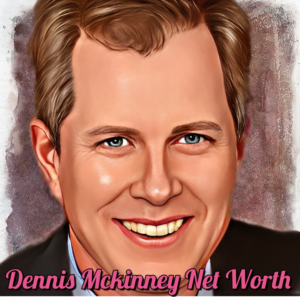 Dennis Mckinney Net Worth
