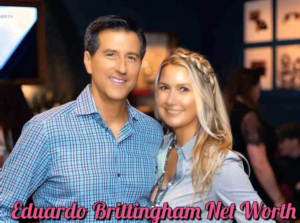 Eduardo Brittingham Net Worth