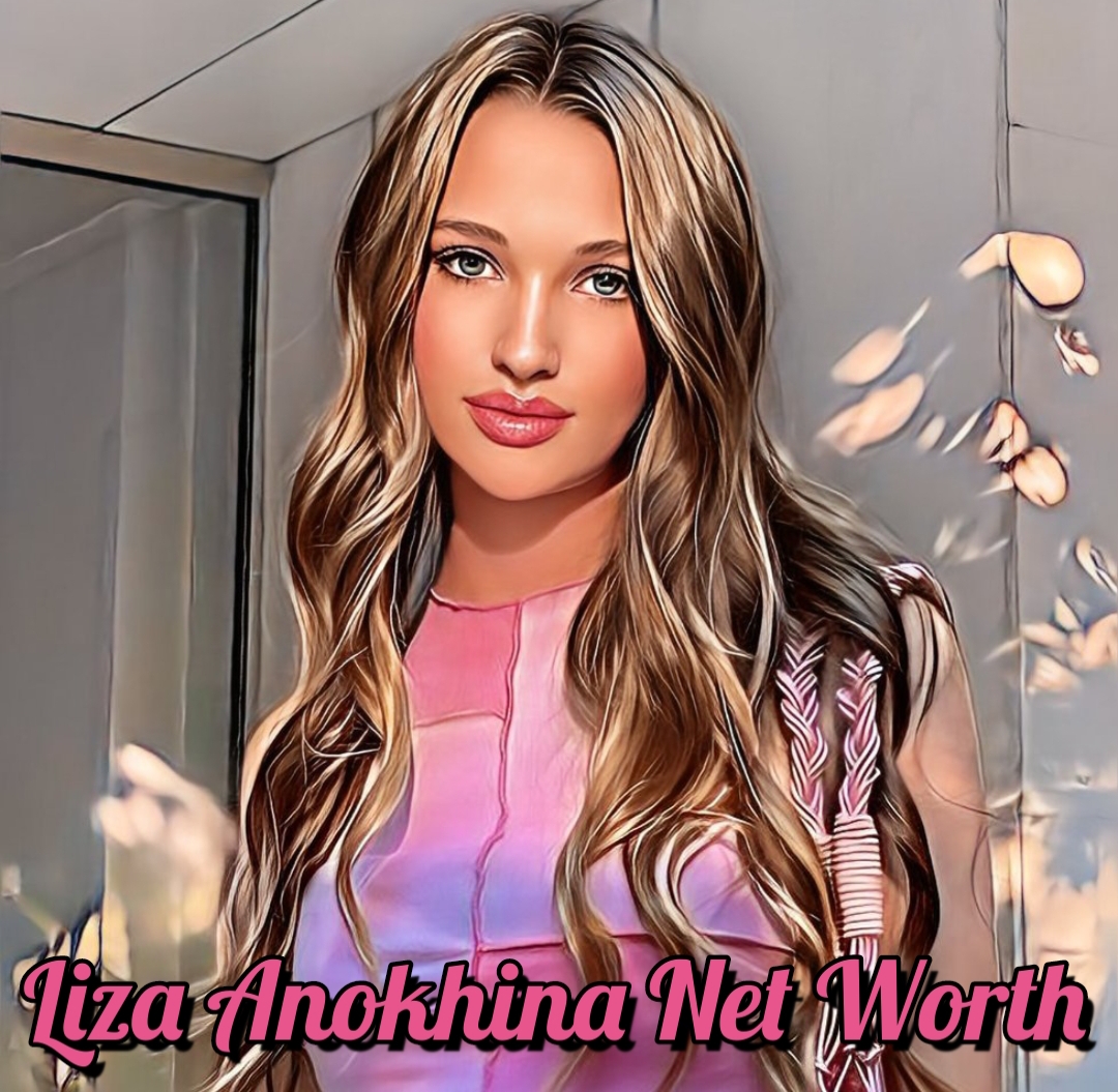Liza Anokhina Net Worth