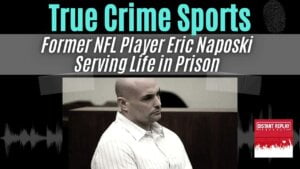 Video Thumbnail: True Crime Sports Eric Naposki