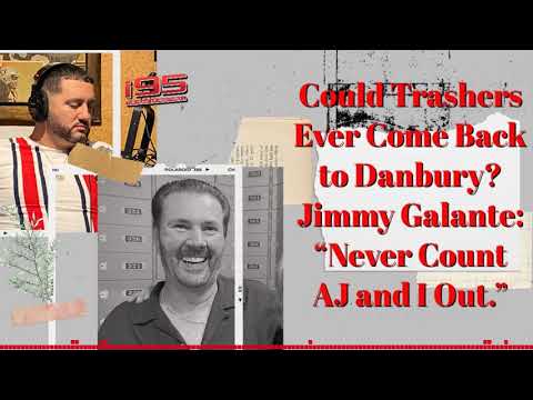 Video Thumbnail: Could The Trashers Return To Danbury? Jimmy Galante: 'never Count Aj And I Out'